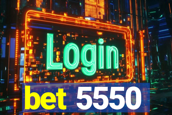 bet 5550